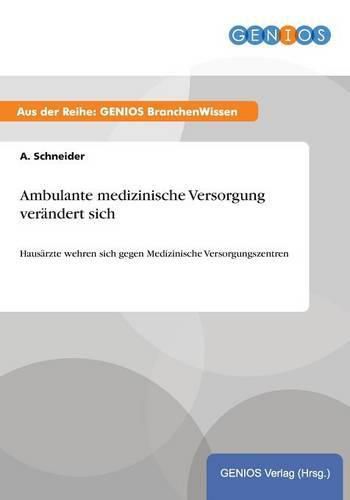 Cover image for Ambulante medizinische Versorgung verandert sich: Hausarzte wehren sich gegen Medizinische Versorgungszentren