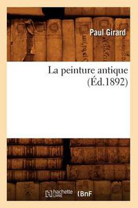 Cover image for La Peinture Antique (Ed.1892)