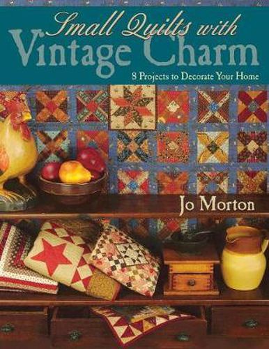 Cover image for Small Quilts with Vintage Charm: 8 Projects to Decorate Your Home