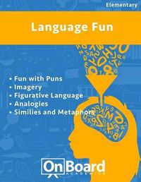 Cover image for Language Fun: Fun with Puns, Imagery, Figurative Language, Analogies, Similes and Metaphors