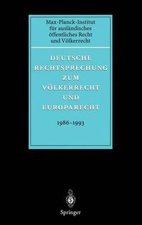 Cover image for Deutsche Rechtsprechung Zum Volkerrecht Und Europarecht 1986 - 1993