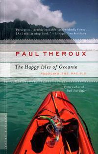 Cover image for The Happy Isles of Oceania: Paddling the Pacific