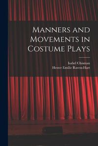 Cover image for Manners and Movements in Costume Plays