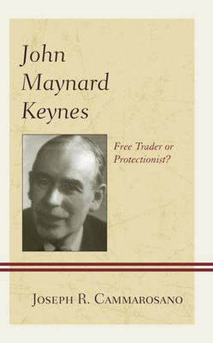 John Maynard Keynes: Free Trader or Protectionist?