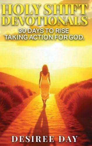 Cover image for HOLY SHIFT DEVOTIONALS 30 Days to Rise Taking Action for God.