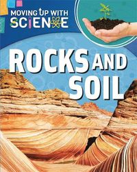 Cover image for Moving up with Science: Rocks and Soil