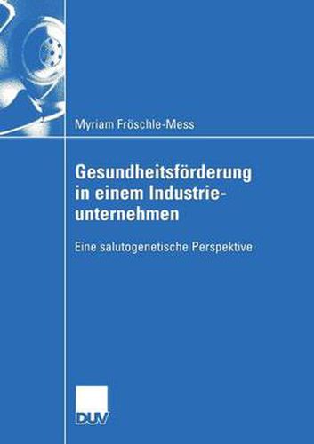 Cover image for Gesundheitsfoerderung in Einem Industrieunternehmen: Eine Salutogenetische Perspektive