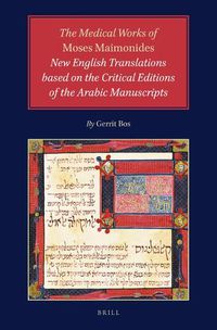 Cover image for The Medical Works of Moses Maimonides: New English Translations based on the Critical Editions of the Arabic Manuscripts