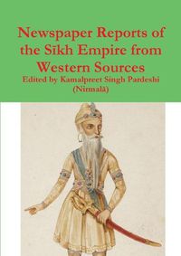 Cover image for Newspaper Reports of the Sīkh Empire from Western Sources