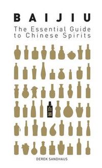 Cover image for Baijiu: The Essential Guide to Chinese Spirits