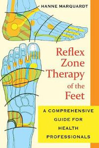 Cover image for Reflex Zone Therapy of the Feet: A Comprehensive Guide for Health Professionals