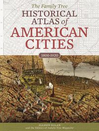 Cover image for The Family Tree Historical Atlas of American Cities