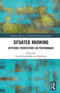 Cover image for Situated Knowing: Epistemic Perspectives on Performance