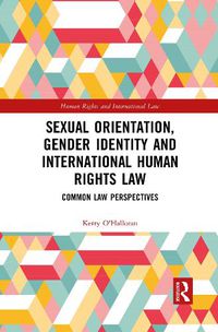 Cover image for Sexual Orientation, Gender Identity and International Human Rights Law: Common Law Perspectives