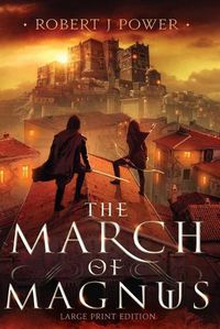 Cover image for The March of Magnus: Book Two of the Spark City Cycle (Large Print)