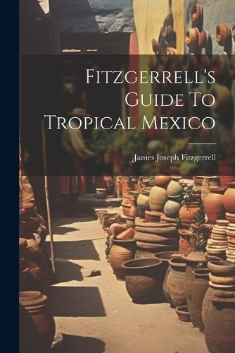 Cover image for Fitzgerrell's Guide To Tropical Mexico