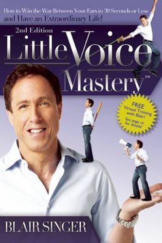Cover image for Little Voice Mastery: How to Win the War Between Your Ears in 30 Seconds or Less and Have an Extraordinary Life!