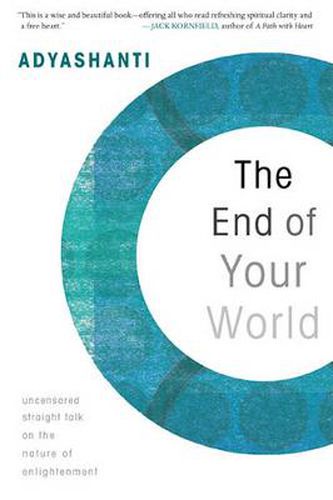 End of Your World: Uncensored Straight Talk on the Nature of Enlightenment