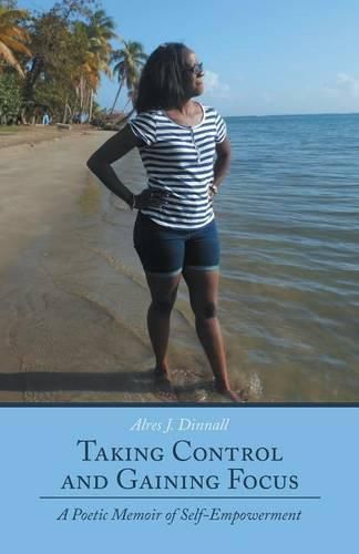 Cover image for Taking Control and Gaining Focus: A Poetic Memoir of Self-Empowerment