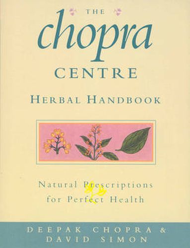 The Chopra Centre Herbal Handbook: Natural Prescriptions for Perfect Health