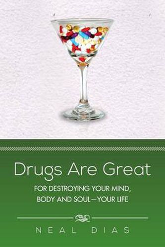 Cover image for Drugs Are Great: For Destroying Your Mind, Body and Soul-Your Life