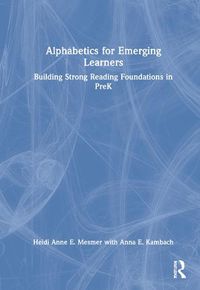 Cover image for Alphabetics for Emerging Learners: Building Strong Reading Foundations in PreK