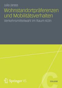 Cover image for Wohnstandortpraferenzen Und Mobilitatsverhalten: Verkehrsmittelwahl Im Raum Koeln