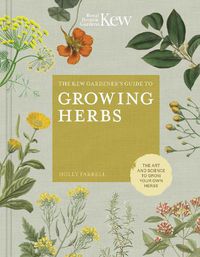 Cover image for The Kew Gardener's Guide to Growing Herbs: The art and science to grow your own herbs