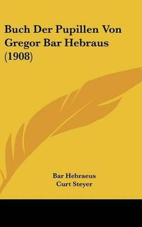 Cover image for Buch Der Pupillen Von Gregor Bar Hebraus (1908)