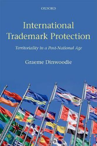 Cover image for International Trademark Protection: Territoriality in a Post-National Age