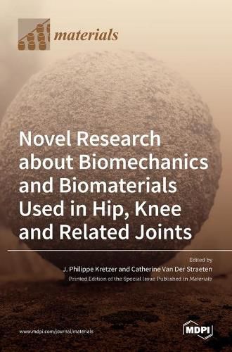 Cover image for Novel Research about Biomechanics and Biomaterials Used in Hip, Knee and Related Joints