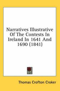 Cover image for Narratives Illustrative of the Contests in Ireland in 1641 and 1690 (1841)