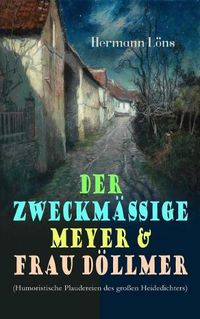 Cover image for Der Zweckm  ige Meyer & Frau D llmer (Humoristische Plaudereien Des Gro en Heidedichters)