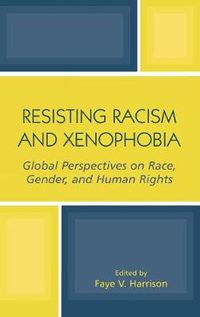 Cover image for Resisting Racism and Xenophobia: Global Perspectives on Race, Gender, and Human Rights