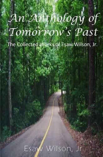 Cover image for An Anthology of Tomorrow's Past: The Collected Works of Esaw Wilson