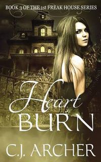 Cover image for Heart Burn: Book 3 of the 1st Freak House Trilogy