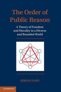 Cover image for The Order of Public Reason: A Theory of Freedom and Morality in a Diverse and Bounded World