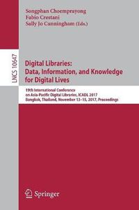 Cover image for Digital Libraries: Data, Information, and Knowledge for Digital Lives: 19th International Conference on Asia-Pacific Digital Libraries, ICADL 2017, Bangkok, Thailand, November 13-15, 2017, Proceedings