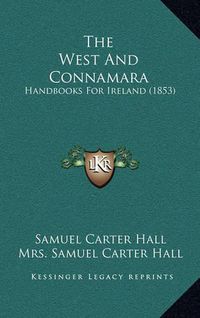 Cover image for The West and Connamara: Handbooks for Ireland (1853)