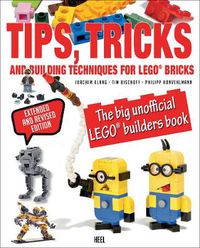 Cover image for Tips, Tricks & Building Techniques: The Big Unofficial LEGO (R) Builders Book