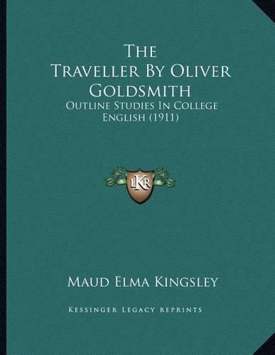 The Traveller by Oliver Goldsmith: Outline Studies in College English (1911)