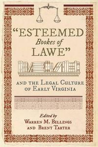 Cover image for Esteemed Bookes of Lawe: and the Legal Culture of Early Virginia