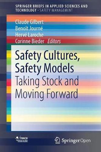 Cover image for Safety Cultures, Safety Models: Taking Stock and Moving Forward