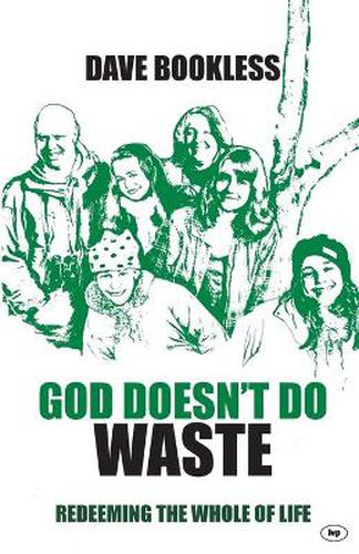 Cover image for God Doesn't Do Waste: Redeeming The Whole Of Life