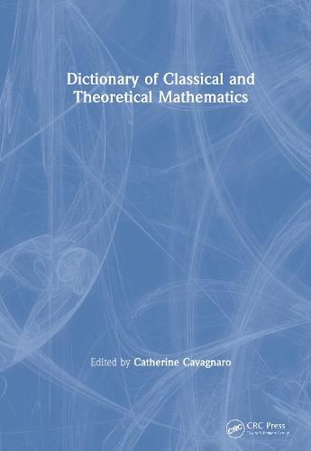 Cover image for Dictionary of Classical and Theoretical Mathematics