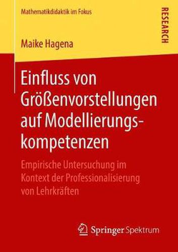 Cover image for Einfluss Von Groessenvorstellungen Auf Modellierungskompetenzen: Empirische Untersuchung Im Kontext Der Professionalisierung Von Lehrkraften