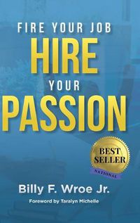 Cover image for Fire Your Job, Hire Your Passion