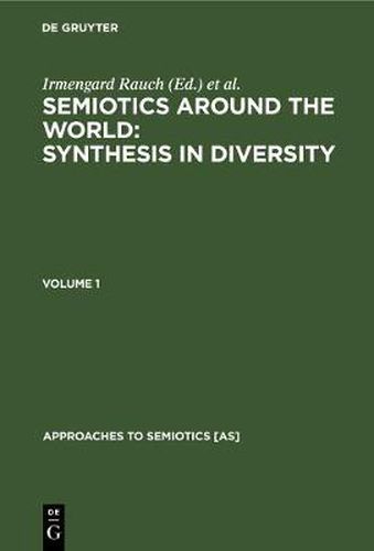 Semiotics around the World: Synthesis in Diversity: Proceedings of the Fifth Congress of the International Association for Semiotic Studies, Berkeley 1994