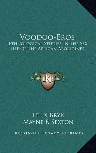 Cover image for Voodoo-Eros: Ethnological Studies in the Sex Life of the African Aborigines