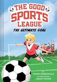 Cover image for The Ultimate Goal (Good Sports League #1)